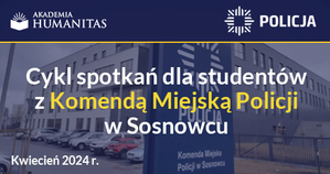 Zdjęcie przedstawia napis: &quot;Akademia Humanitas Cykl spotkań dla studentów z Komendą Miejską Policji w Sosnowcu Kwiecień 2024 r.&quot;